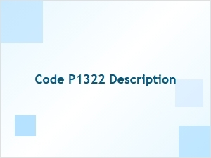 Code P1322 Definition and Explanation