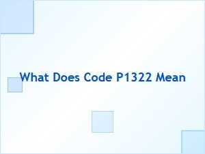 What Does Code P1322 Mean