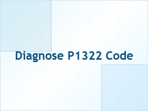 Diagnose P1322 Code Symptoms Causes