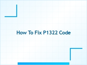 How to Fix P1322 Code