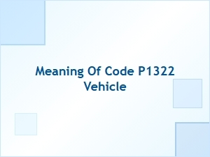 Meaning of Code P1322 Vehicle